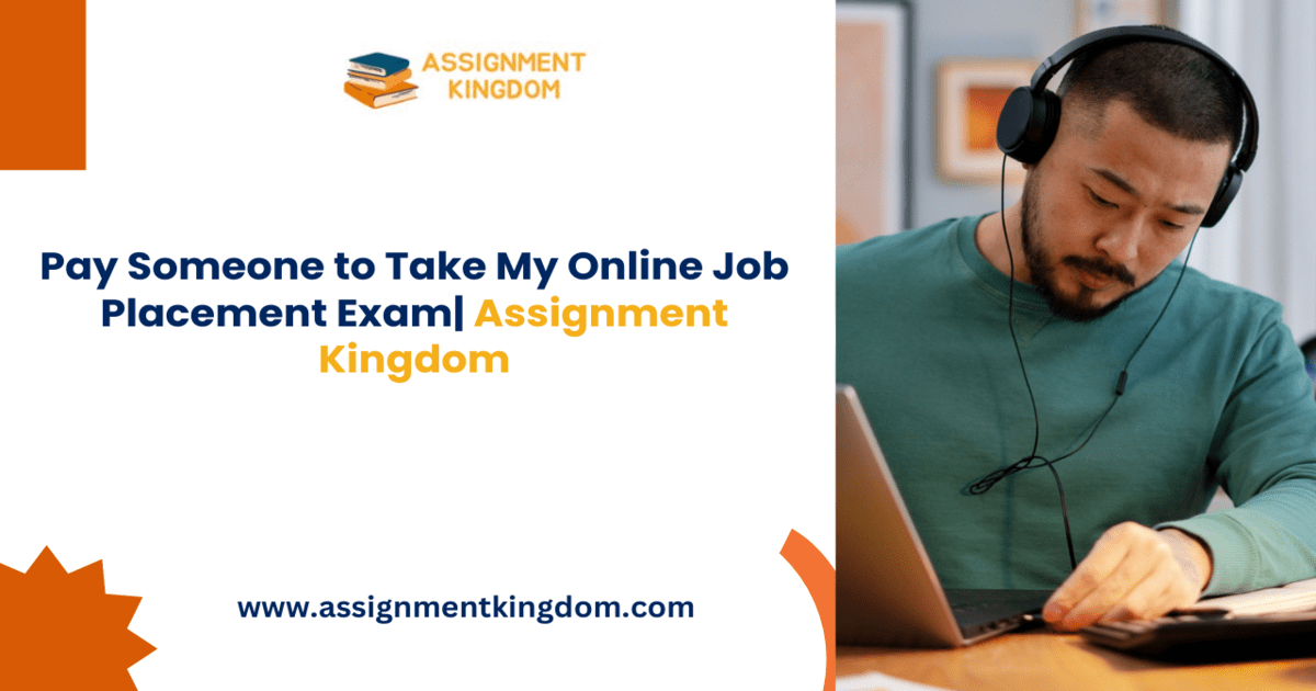 Pay Someone to Take My Online Job Placement Exam | Assignment Kingdom