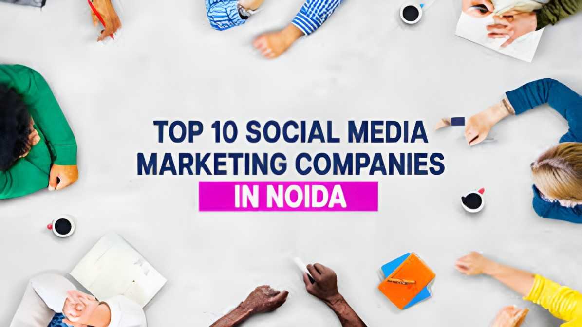 Top 10 Social Media Marketing Companies in Noida